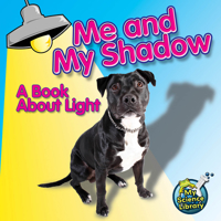 Me and My Shadow: A Book About Light 1617419435 Book Cover