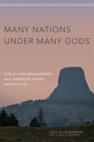 Many Nations under Many Gods: Public Land Management and American Indian Sacred Sites 0806194219 Book Cover