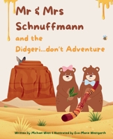 Mr & Mrs Schnuffmann and the Didgeri...don't Adventure: A Honey-Sweet Australian Adventure of Friendship, Music, and Kindness (The Schnuffmann Adventures) 1067677739 Book Cover