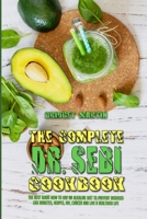 The Complete Dr. Sebi Cookbook: The Best Guide How to Use an Alkaline Diet to Prevent Diseases like Diabetes, Herpes, HIV, Cancer and Live a Healthier Life 1801948879 Book Cover