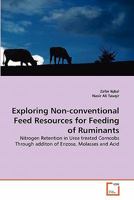 Exploring Non-conventional Feed Resources for Feeding of Ruminants: Nitrogen Retention in Urea treated Corncobs Through additon of Enzose, Molasses and Acid 3639315014 Book Cover