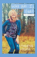 Who Am I, God?: A Journey Book 0998605905 Book Cover