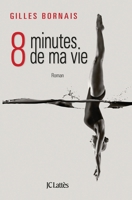 Huit Minutes de Ma Vie 2709642379 Book Cover