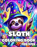 Sloth Coloring Book for Kids: Cute and Adorable Sloths to Color for Childrens B0CQSSXZ5L Book Cover