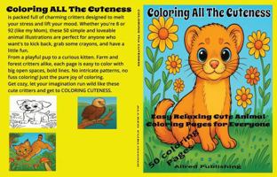Coloring Cuteness: Relaxing-Easy-Cute Animal Coloring Pages for Everyone B0FD7GY2RS Book Cover