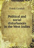 Political and Social Disturbances in the West Indies: A Brief Account and Bibliography 1017689253 Book Cover