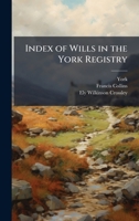 Index of Wills in the York Registry 1023840758 Book Cover