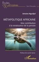 Métapolitique africaine: Une contribution à la renaissance de la pensée (French Edition) 2140352157 Book Cover