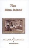 The blue island: Experiences of a new arrival beyond the veil 1883389542 Book Cover