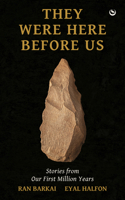They Were Here Before Us: Stories from the First Million Years 1786788314 Book Cover