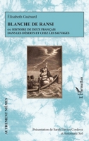 Blanche de Ransi: ou Histoire de deux Français dans les déserts et chez les sauvages (Autrement Mêmes) (French Edition) 2336486164 Book Cover