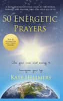 50 Energetic Prayers: Use Your Voice and Energy to Transform Your Life 0990472809 Book Cover