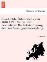 Geschichte Österreichs von 1848-1890. Skizze mit besonderer Berücksichtigung der Verfassungsentwickelung. 1241768676 Book Cover