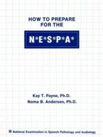 How to Prepare for the N E S P A/National Examinations in Speech Pathology and Audiology: National Examination in Speech Pathology and Audiology 1879105330 Book Cover