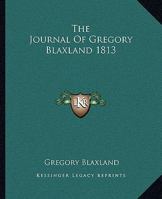 The Journal Of Gregory Blaxland 1813 1419167960 Book Cover