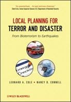 Local Planning for Terror and Disaster: From Bioterrorism to Earthquakes 1118112865 Book Cover