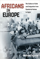 Africans in Europe: The Culture of Exile and Emigration from Equatorial Guinea to Spain 025207923X Book Cover