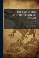 Die Fauna Der Schichten Von St. Cassian: Ein Beitrag Zur Palaontologie Der Alpinen Trias Bearbeitet Zunachst Nach Den Materialien Der K. K. Geologischen Reichsanstalt Von Gustav C. Laube, Volume 3 1275621716 Book Cover