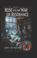 Rose and the War of Resonance: The Moon-Iron Series Book V B0FW5P51YF Book Cover
