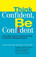 Think Confident, Be Confident: A Four-Step Program to Eliminate Doubt and Achieve Life long Self-Esteem 0399535292 Book Cover