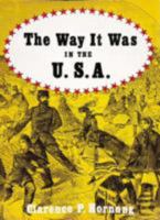 The Way It Was in the U.S.A.: A Pictorial Panorama of America, 1850-1890 0896590011 Book Cover