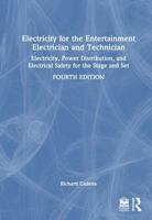 Electricity for the Entertainment Electrician and Technician: Electricity, Power Distribution, and Electrical Safety for the Stage and Set 1032699310 Book Cover