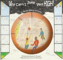 Why Can't I Jump Very High? A Book About Gravity 0974086150 Book Cover