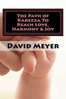 The Path of Karezza To Reach Love, Harmony & Joy: Discovering God's Perfect Love Prescription for Your Relationship Success! 154122020X Book Cover