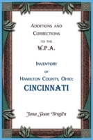 Additions and Corrections to the W.P.A. Inventory of Hamilton County, Ohio: Cincinnati 078844932X Book Cover