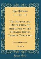 The History and Description of Africa: Volume 3: And of the Notable Things Therein Contained 1016377649 Book Cover