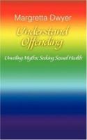 Understand Offending: Unveiling Myths; Seeking Sexual Health 059543942X Book Cover