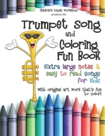 Trumpet Song and Coloring Book: Extra large notes and easy to read songs for kids 1653917121 Book Cover