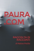 Paura.com: raccolta di racconti B093CKNCJG Book Cover