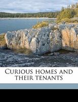 Curious homes and their tenants 1346832544 Book Cover