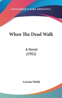 When The Dead Walk: A Novel 1120955726 Book Cover