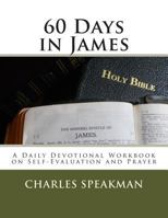 60 Days In James: A Daily Devotional Workbook on Self-Evaluation and Prayer 1494996154 Book Cover