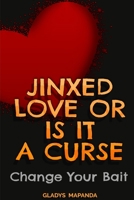 Jinxed Love or Is It a Curse: Change Your Bait B08H53RQF8 Book Cover