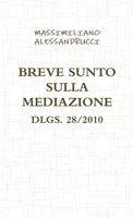 BREVE SUNTO SULLA MEDIAZIONE DLGS. 28/2010 1471669688 Book Cover