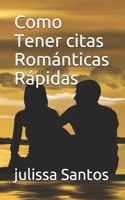 Como Tener citas Románticas Rápidas (Spanish Edition) B086Y7CNGL Book Cover