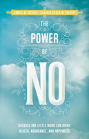 The Power of No: Because One Little Word Can Bring Health, Abundance and Happiness 1401945872 Book Cover