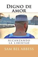 Digno de amor: Alcanzando la libertad 1974463974 Book Cover