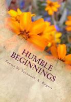 Humble Beginnings: A Collection of My Early Poems 1726479951 Book Cover