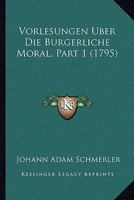 Vorlesungen Uber Die Burgerliche Moral, Part 1 (1795) 1166187152 Book Cover
