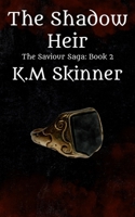 The Shadow Heir: (Book 2 of The Saviour Saga) A fantasy romance B0CMTN59MT Book Cover