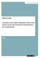 Akustik versus Optik: Optimales Hren und Sehen in der theoretischen Konstruktion des Auditoriums 3656411980 Book Cover