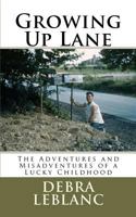 Growing Up Lane: The Adventures and Misadventures of a Lucky Childhood 1480291102 Book Cover