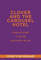 Clover and the Carousel Hotel: A Novel 1419773674 Book Cover