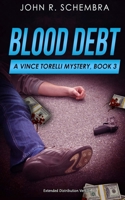 A Vince Torelli Mystery, Book 3: Blood Debt: Extended Distribution Version (A Police Procedural suspense novel) 1711506338 Book Cover