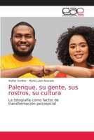 Palenque, su gente, sus rostros, su cultura: La fotografía como factor de transformación psicosocial 6203033863 Book Cover