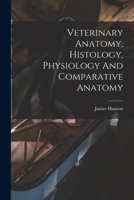 Veterinary Anatomy, Histology, Physiology And Comparative Anatomy 1015650244 Book Cover